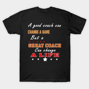 But A Great Coach Can Change A Life Basketball Quote T-Shirt